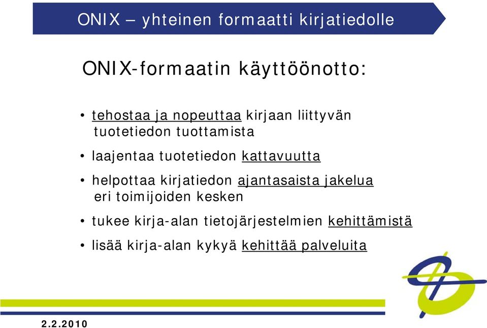 kattavuutta helpottaa kirjatiedon ajantasaista jakelua eri toimijoiden kesken