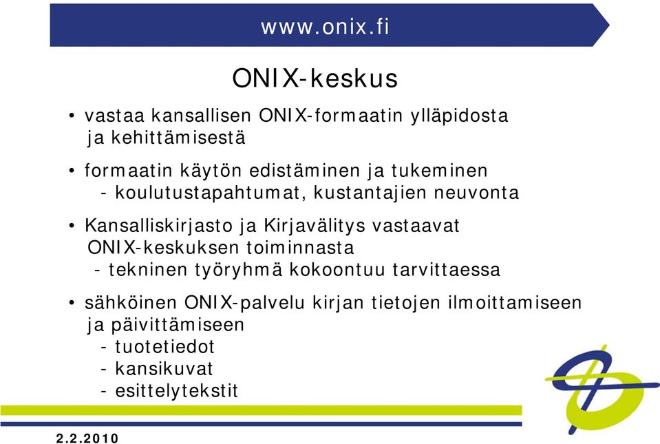 edistäminen ja tukeminen - koulutustapahtumat, kustantajien neuvonta Kansalliskirjasto ja