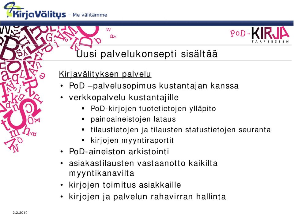 tilaustietojen ja tilausten statustietojen seuranta kirjojen myyntiraportit PoD-aineiston arkistointi