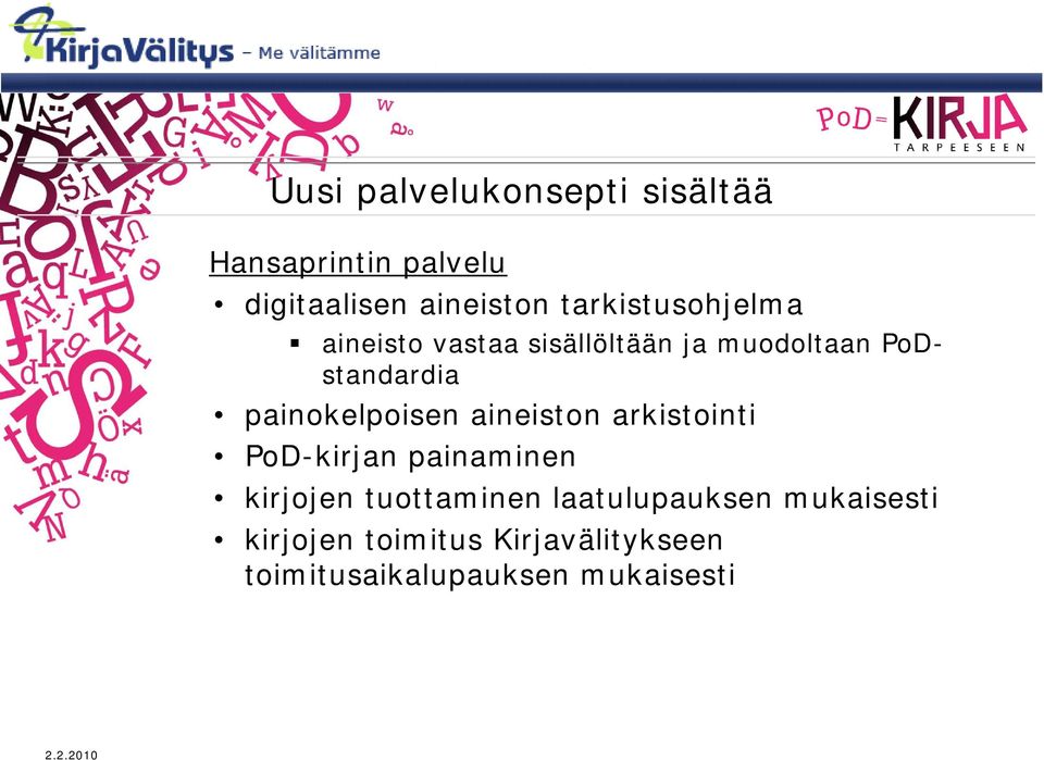 painokelpoisen aineiston arkistointi PoD-kirjan painaminen kirjojen tuottaminen