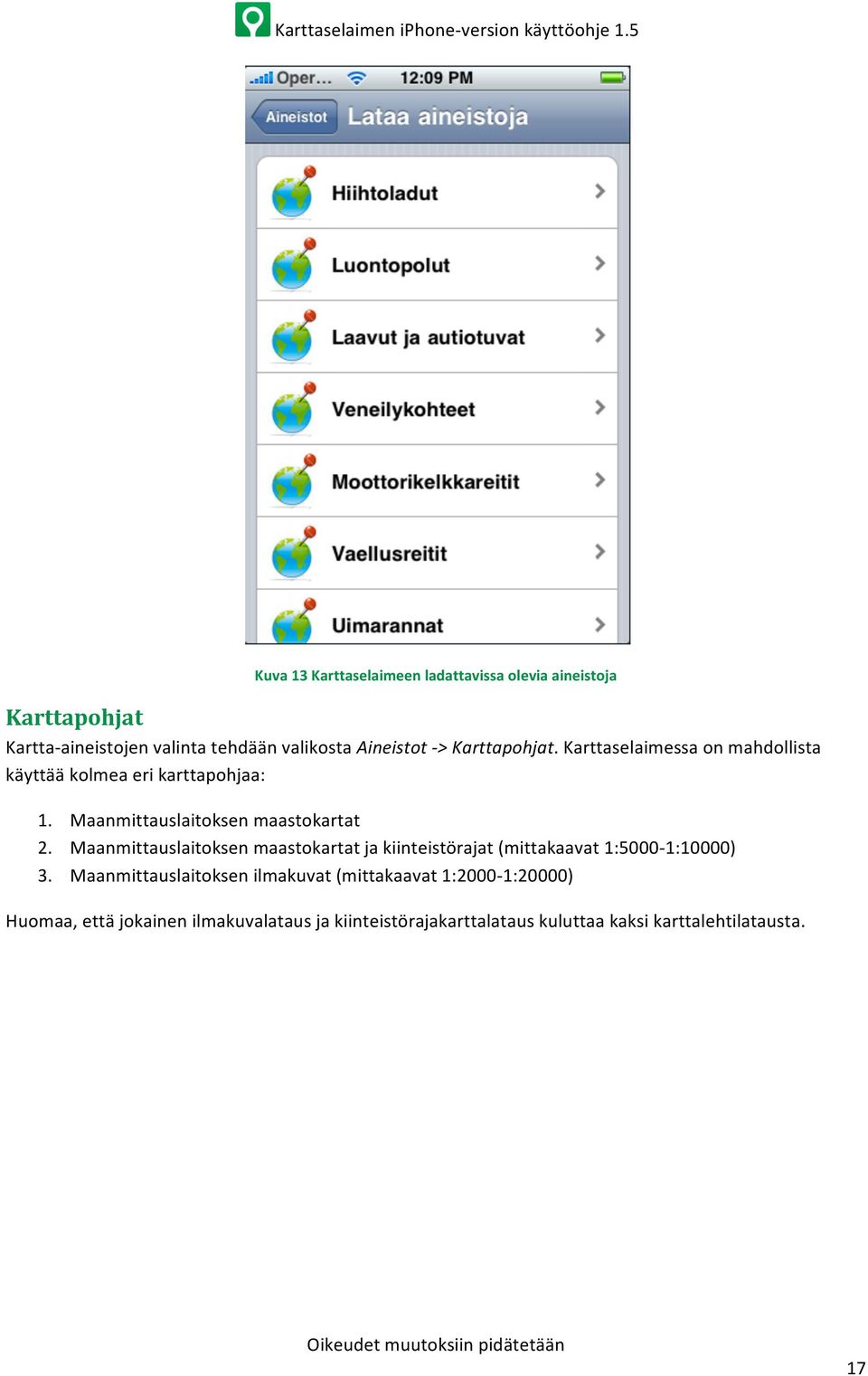 Maanmittauslaitoksen maastokartat ja kiinteistörajat (mittakaavat 1:5000-1:10000) 3.