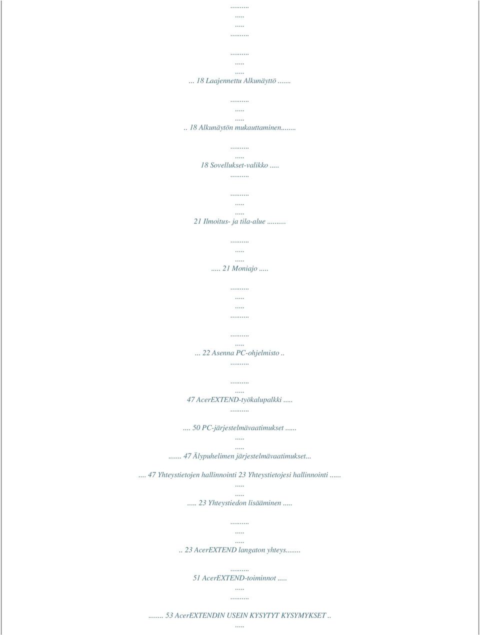 . 47 AcerEXTEND-työkalupalkki... 50 PC-järjestelmävaatimukset... 47 Älypuhelimen järjestelmävaatimukset.