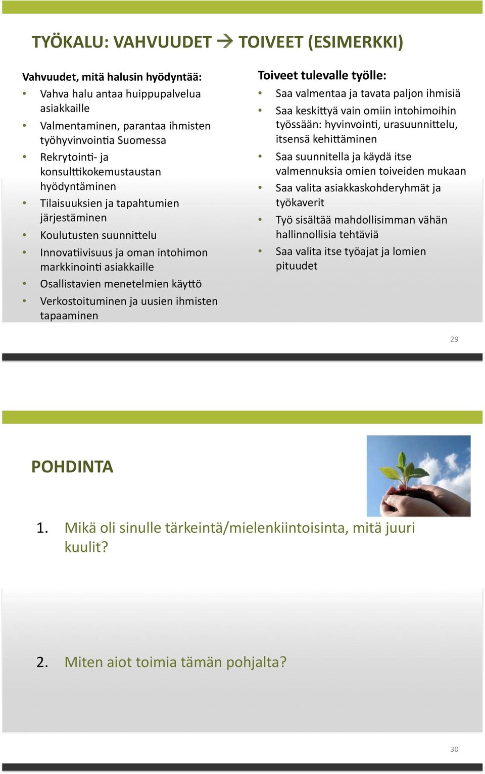 konsulwkokemustaustan2 hyödyntäminen22 Tilaisuuksien2ja2tapahtumien2 järjestäminen22 Koulutusten2suunniHelu2 InnovaGivisuus2ja2oman2intohimon2 markkinoing2asiakkaille2