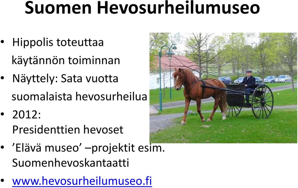 hevosurheilua 2012: Presidenttien hevoset Elävä museo