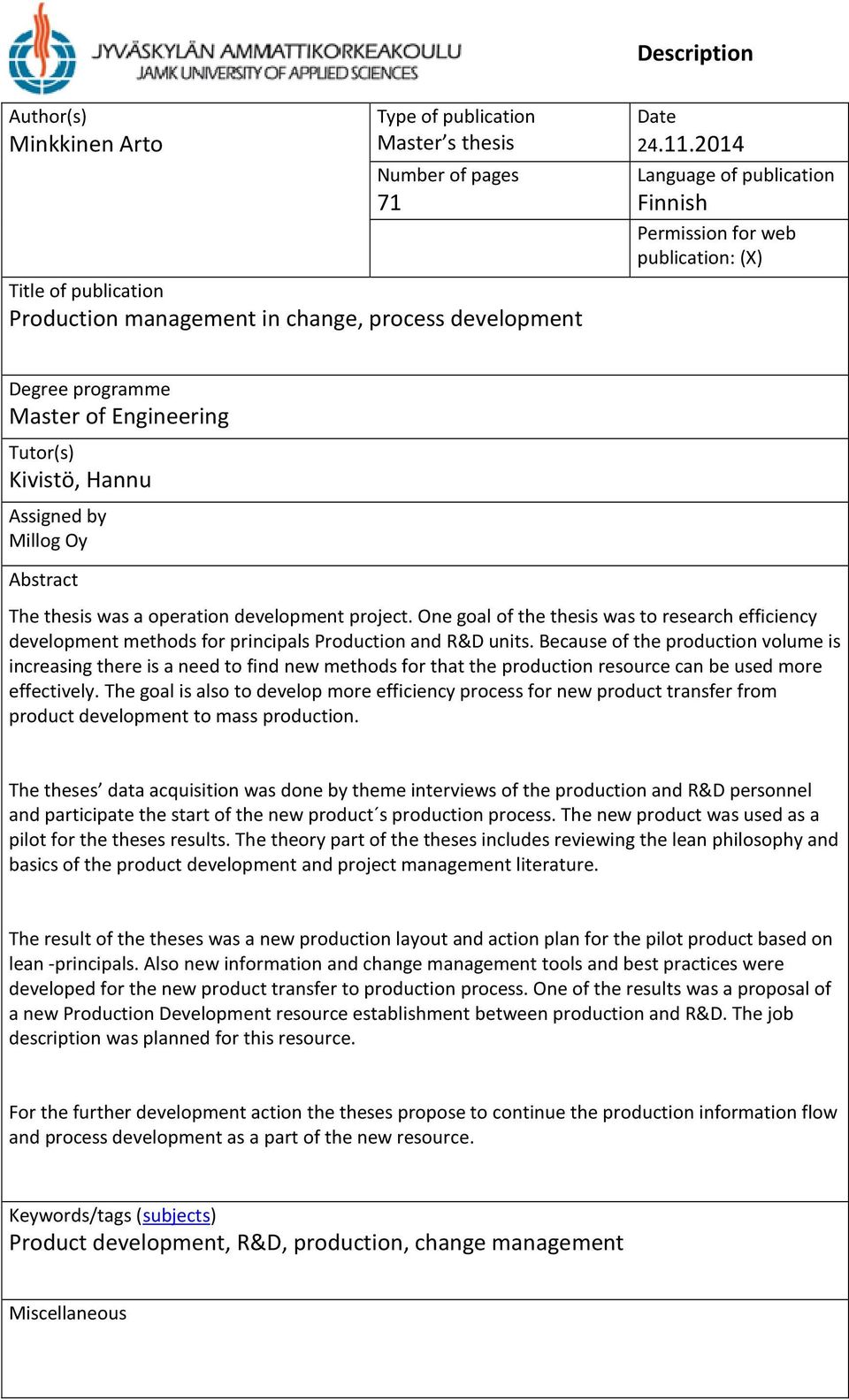 development project. One goal of the thesis was to research efficiency development methods for principals Production and R&D units.