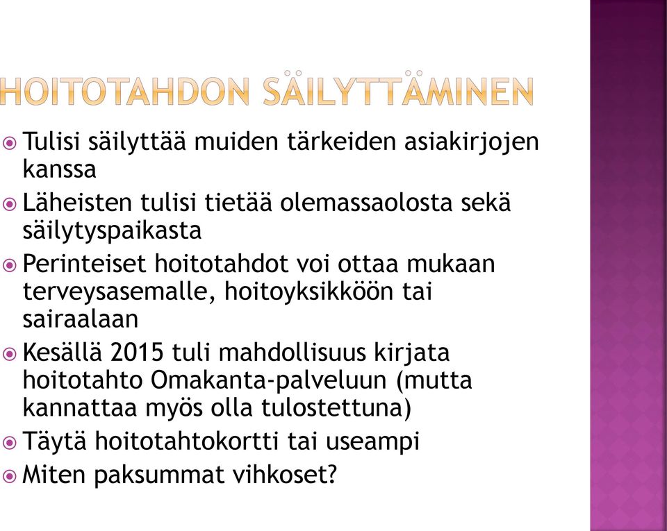 hoitoyksikköön tai sairaalaan Kesällä 2015 tuli mahdollisuus kirjata hoitotahto