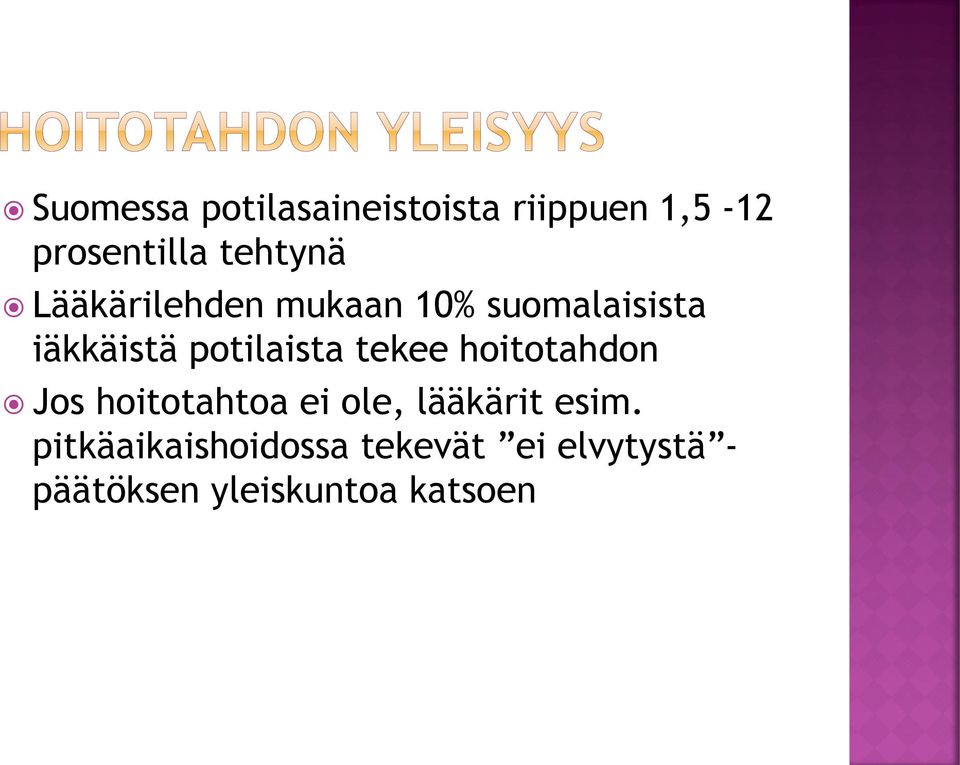 potilaista tekee hoitotahdon Jos hoitotahtoa ei ole, lääkärit
