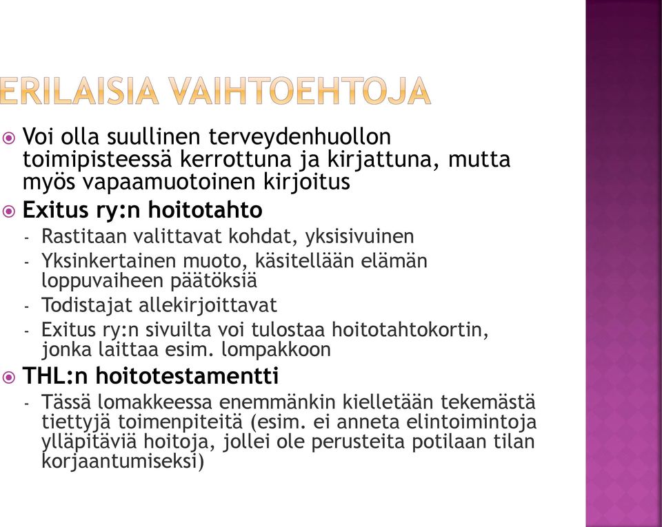 Exitus ry:n sivuilta voi tulostaa hoitotahtokortin, jonka laittaa esim.