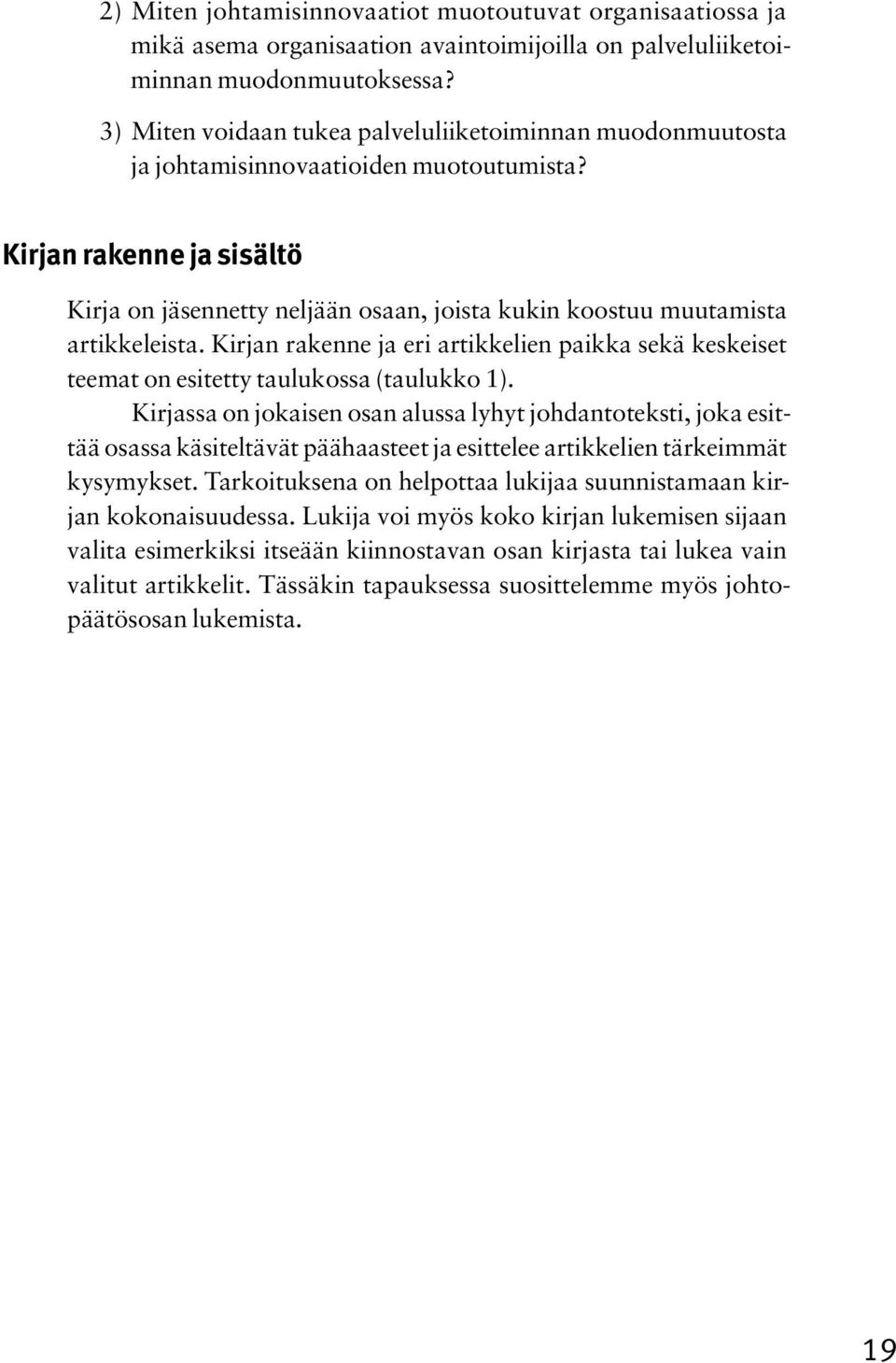 Kirjan rakenne ja sisältö Kirja on jäsennetty neljään osaan, joista kukin koostuu muutamista artikkeleista.