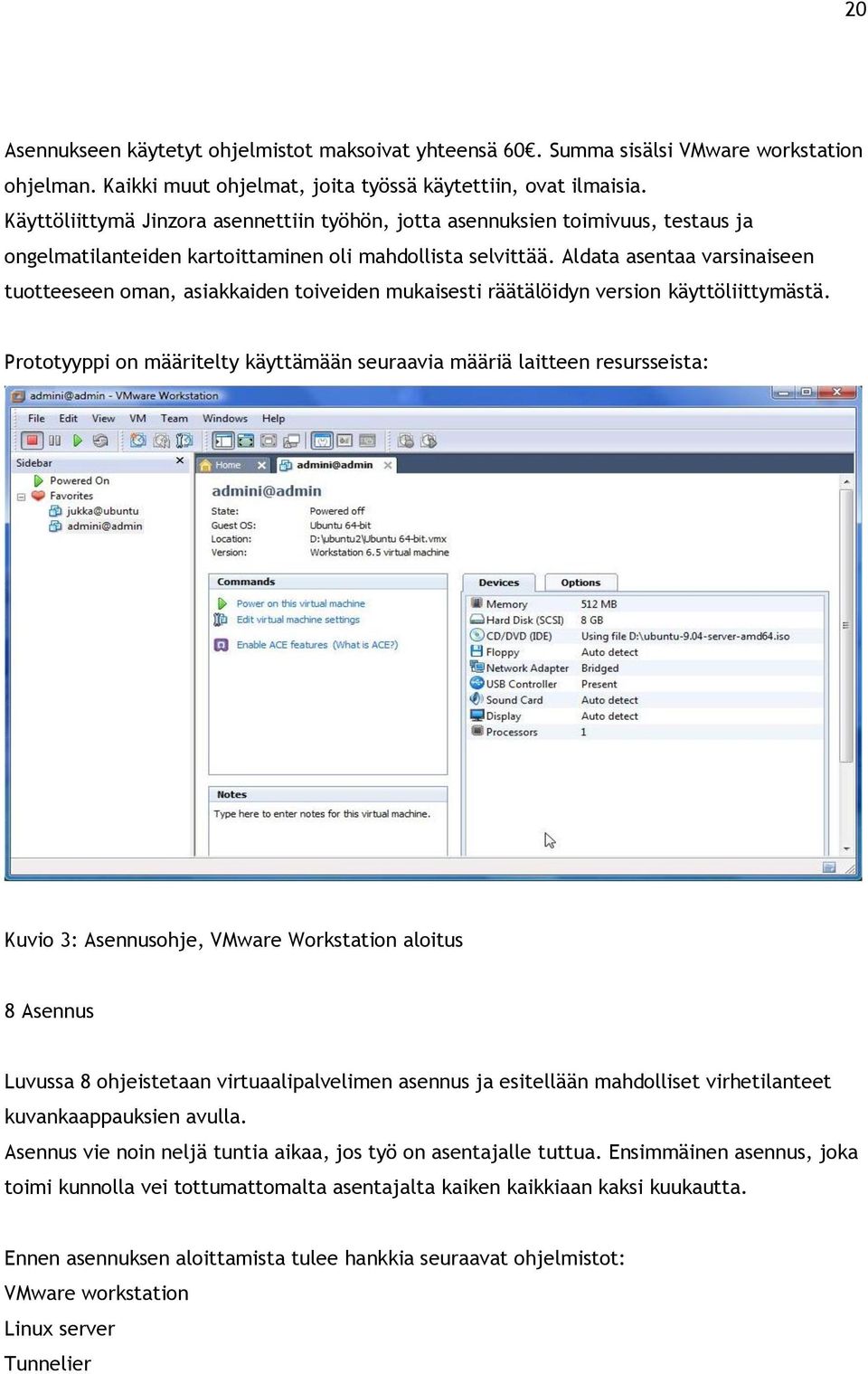 Aldata asentaa varsinaiseen tuotteeseen oman, asiakkaiden toiveiden mukaisesti räätälöidyn version käyttöliittymästä.