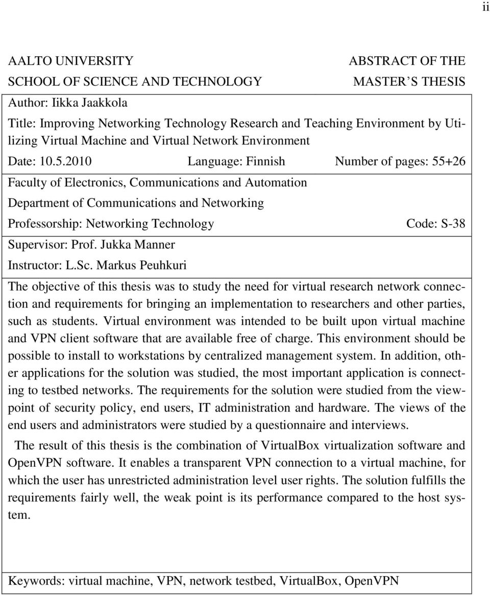 2010 Language: Finnish Number of pages: 55+26 Faculty of Electronics, Communications and Automation Department of Communications and Networking Professorship: Networking Technology Code: S-38