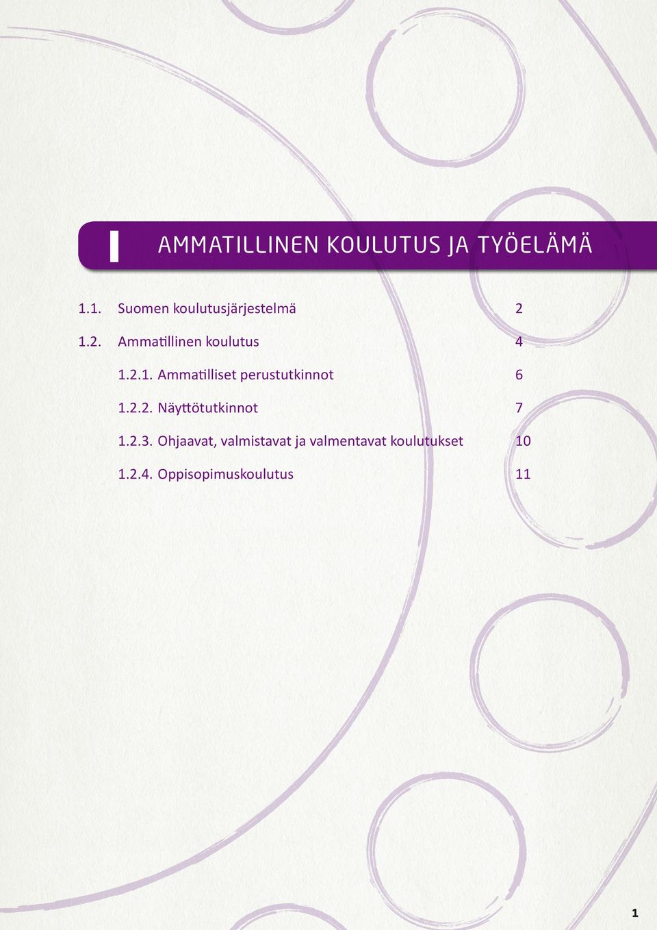 2.1. Ammatilliset perustutkinnot 6 1.2.2. Näyttötutkinnot 7 1.