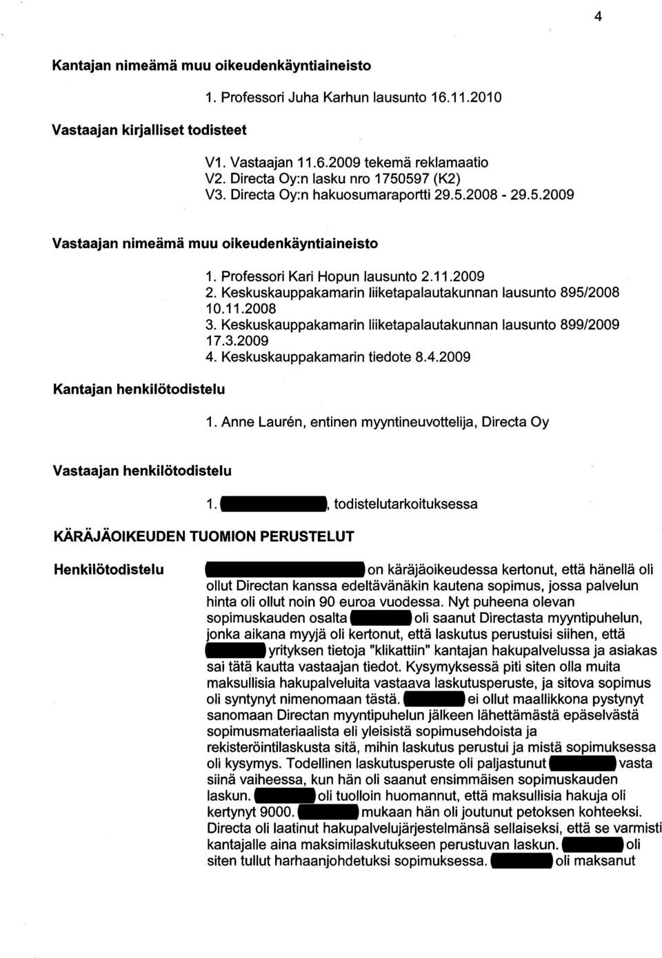 11.2009 2. Keskuskauppakamarin liiketapalautakunnan lausunto 895/2008 10.11.2008 3. Keskuskauppakamarin liiketapalautakunnan lausunto 899/2009 17