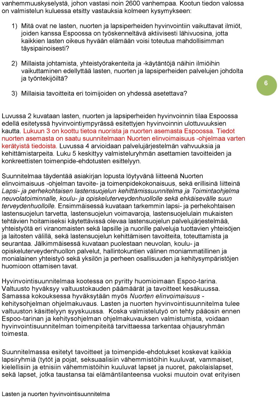 työskenneltävä aktiivisesti lähivuosina, jotta kaikkien lasten oikeus hyvään elämään voisi toteutua mahdollisimman täysipainoisesti?