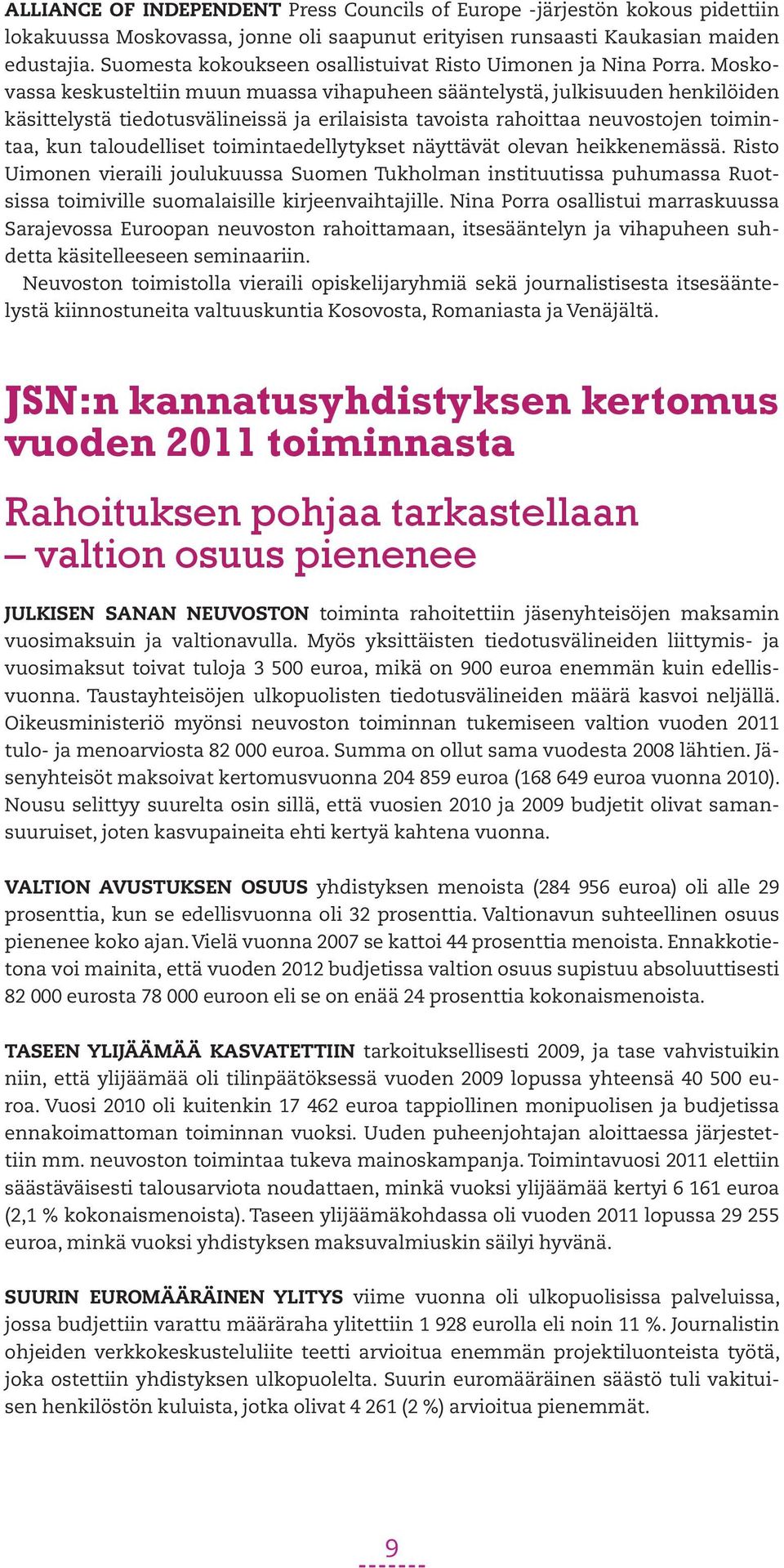 Moskovassa keskusteltiin muun muassa vihapuheen sääntelystä, julkisuuden henkilöiden käsittelystä tiedotusvälineissä ja erilaisista tavoista rahoittaa neuvostojen toimintaa, kun taloudelliset