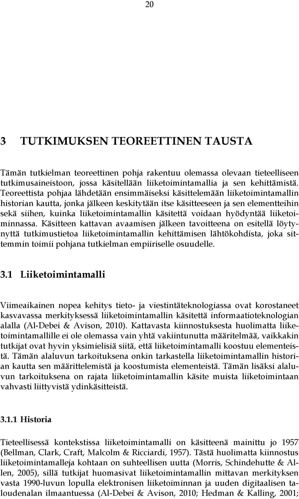 liiketoimintamallin käsitettä voidaan hyödyntää liiketoiminnassa.