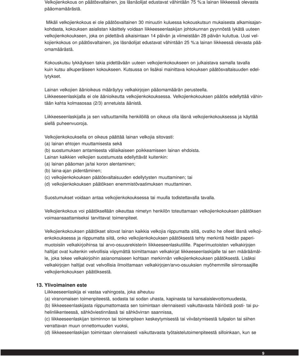 uuteen velkojienkokoukseen, joka on pidettävä aikaisintaan 14 päivän ja viimeistään 28 päivän kuluttua.