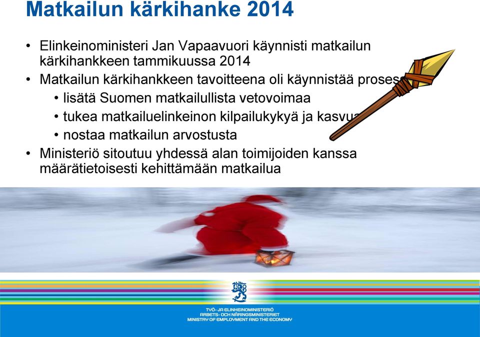 matkailullista vetovoimaa tukea matkailuelinkeinon kilpailukykyä ja kasvua nostaa matkailun