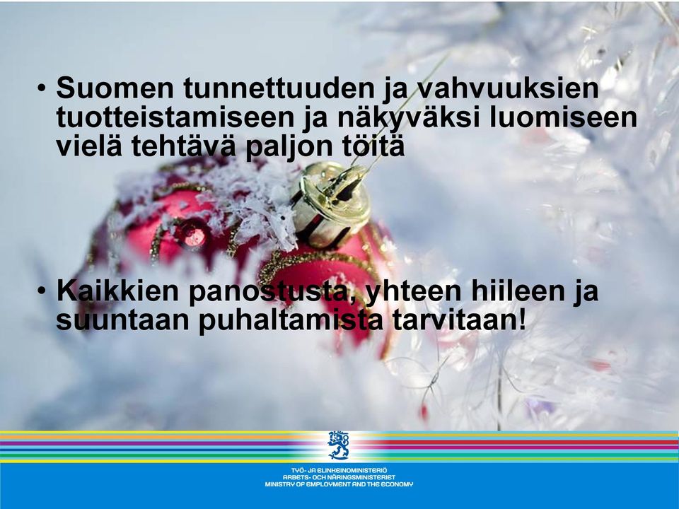 vielä tehtävä paljon töitä Kaikkien