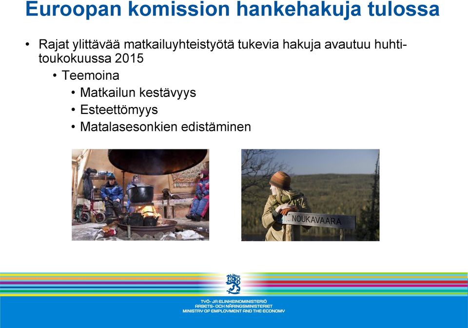 avautuu huhtitoukokuussa 2015 Teemoina