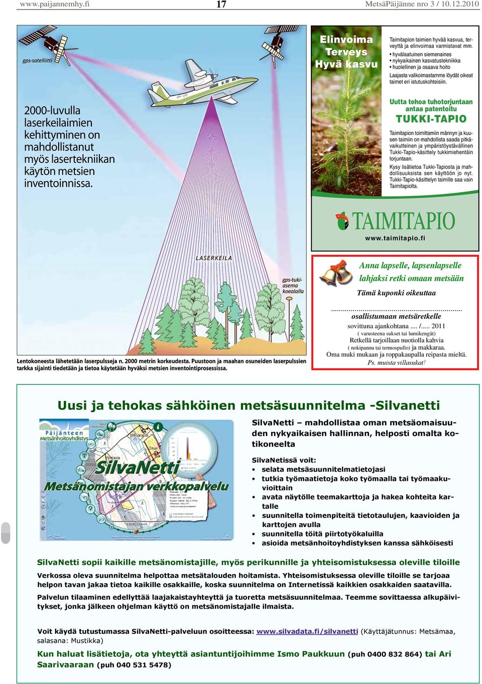 2000-luvulla laserkeilaimien kehittyminen on mahdollistanut myös lasertekniikan käytön metsien inventoinnissa.