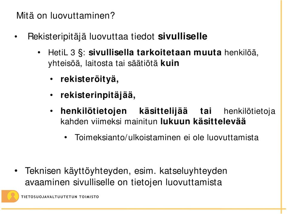 yhteisöä, laitosta tai säätiötä kuin rekisteröityä, rekisterinpitäjää, henkilötietojen käsittelijää tai