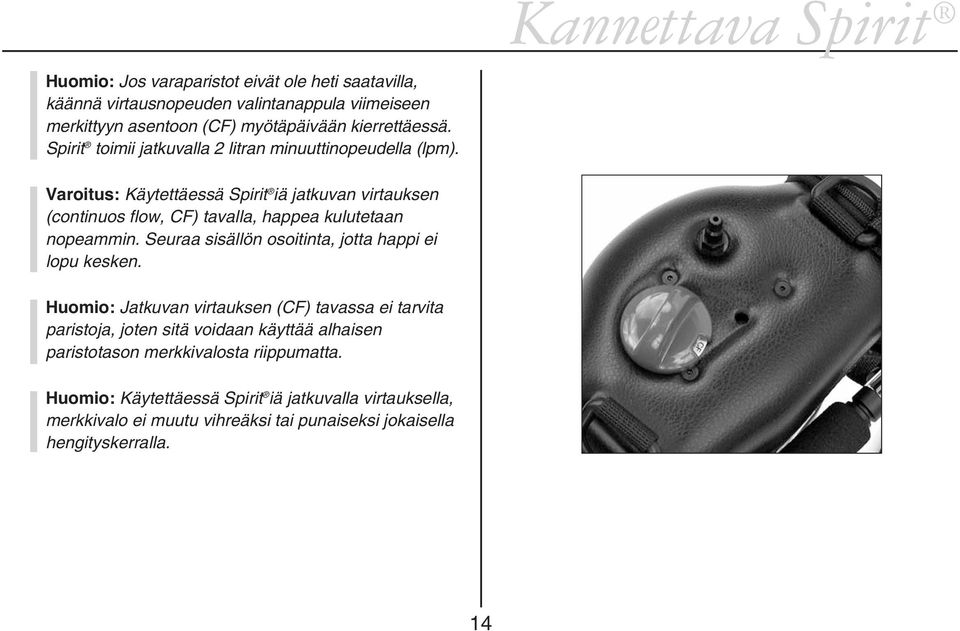 Varoitus: Käytettäessä Spirit iä jatkuvan virtauksen (continuos flow, CF) tavalla, happea kulutetaan nopeammin.