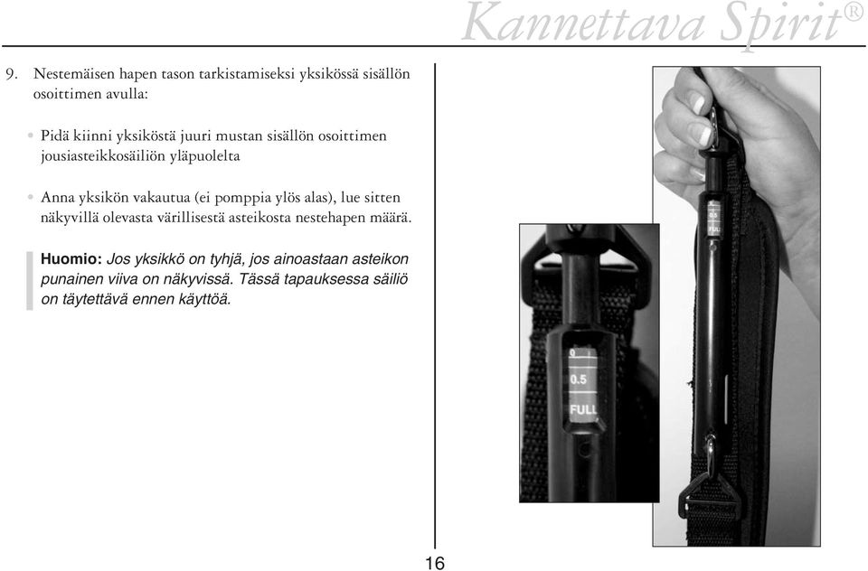 alas), lue sitten näkyvillä olevasta värillisestä asteikosta nestehapen määrä.