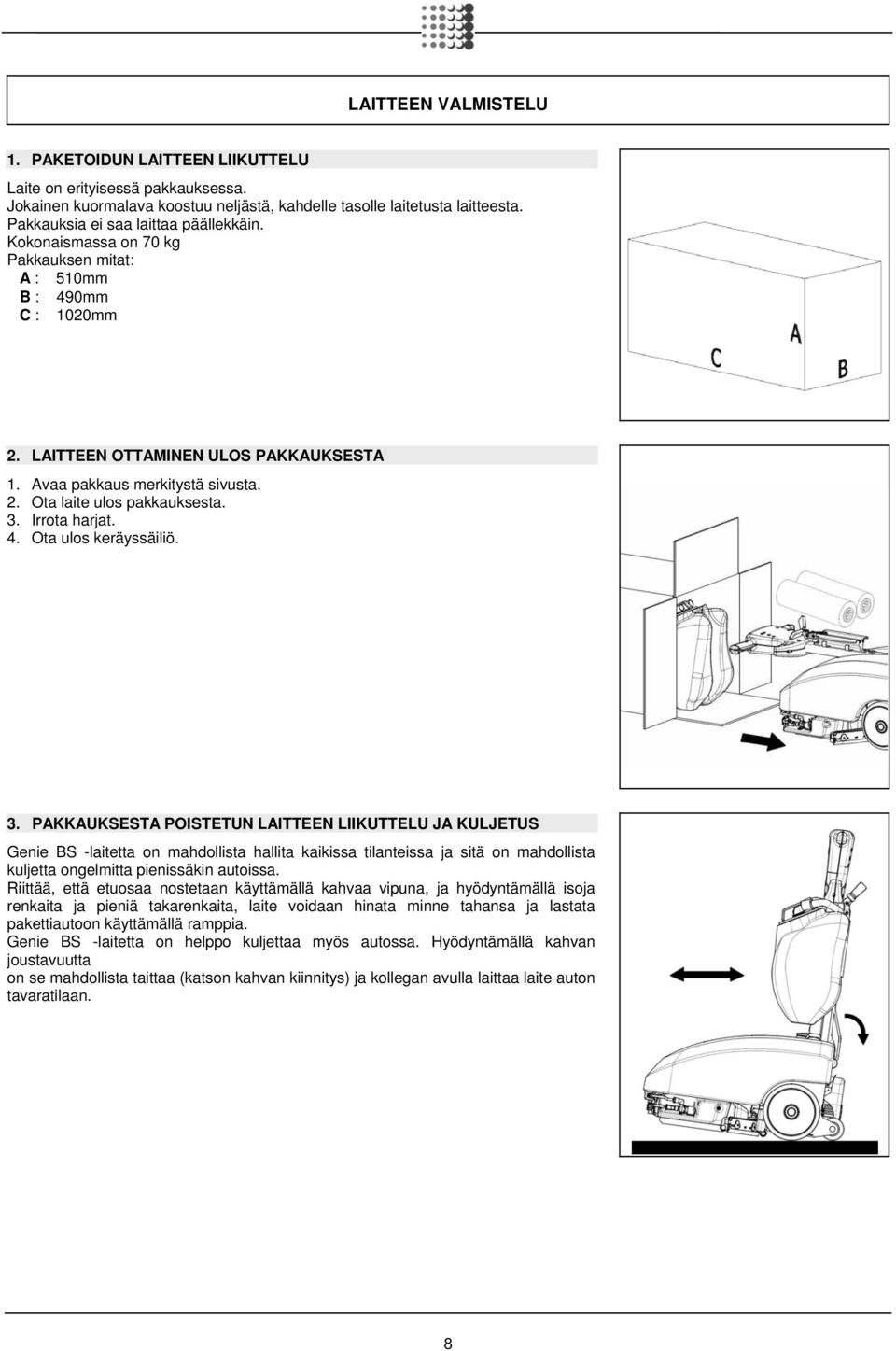 3. Irrota harjat. 4. Ota ulos keräyssäiliö. 3.