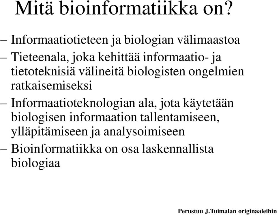 tietoteknisiä välineitä biologisten ongelmien ratkaisemiseksi Informaatioteknologian ala,