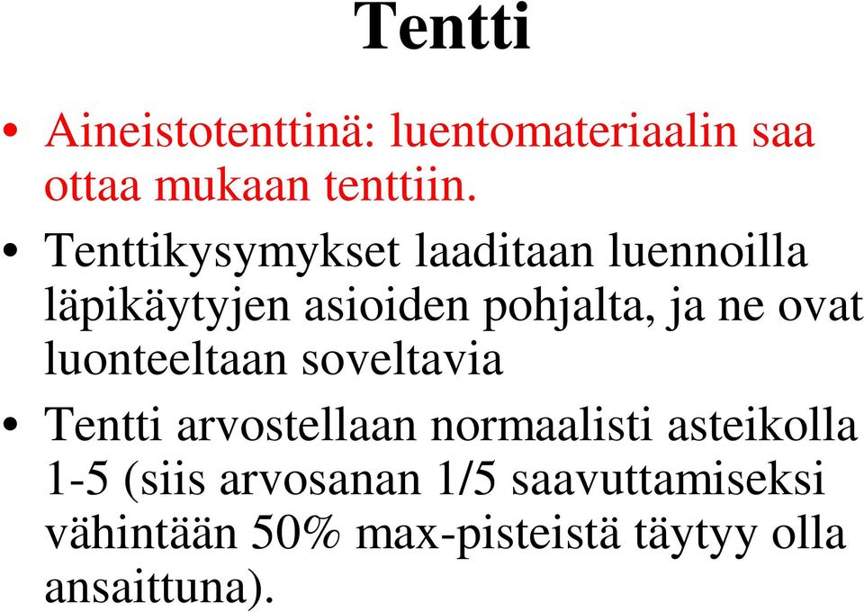 ovat luonteeltaan soveltavia Tentti arvostellaan normaalisti asteikolla 1-5