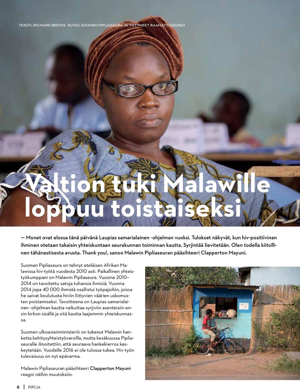 , sanoo Malawin Pipliaseuran pääsihteeri Clapperton Mayuni. Suomen Pipliaseura on tehnyt eteläisen Afrikan Malawissa hiv-työtä vuodesta 2010 asti. Paikallinen yhteistyökumppani on Malawin Pipliaseura.