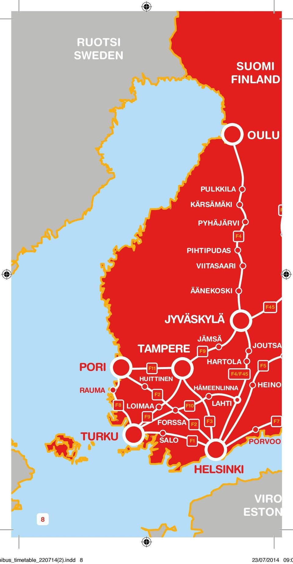 TAMPERE PORI RAUMA TURKU LOIMAA HUITTINEN HELSINKI K LAHTI FORSSA SALO PORVOO F3 F7