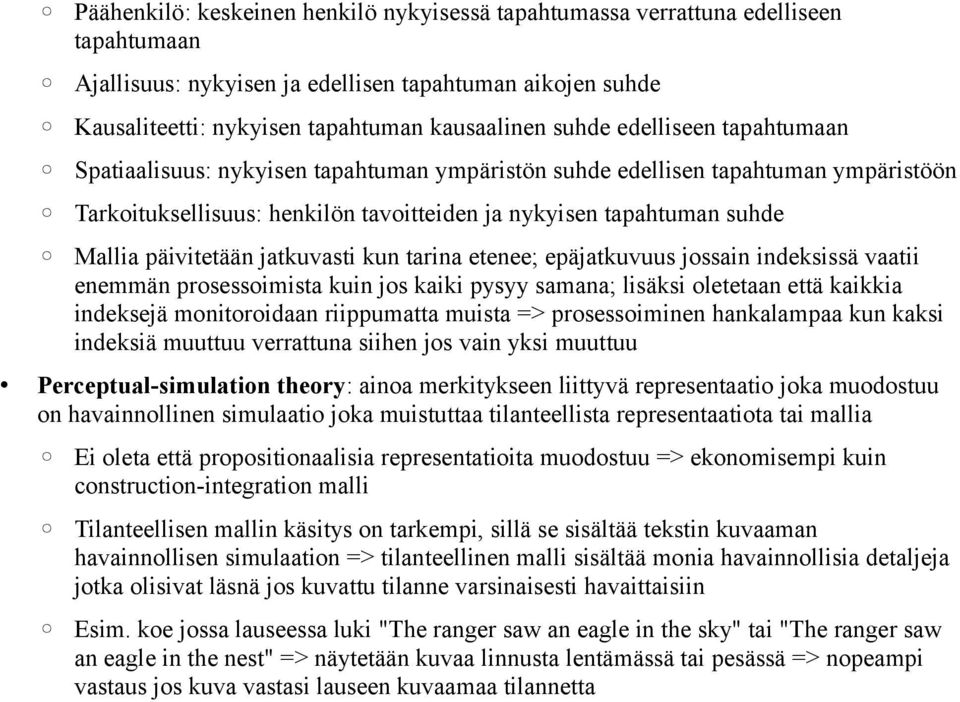 jatkuvasti kun tarina etenee; epäjatkuvuus jossain indeksissä vaatii enemmän prosessoimista kuin jos kaiki pysyy samana; lisäksi oletetaan että kaikkia indeksejä monitoroidaan riippumatta muista =>