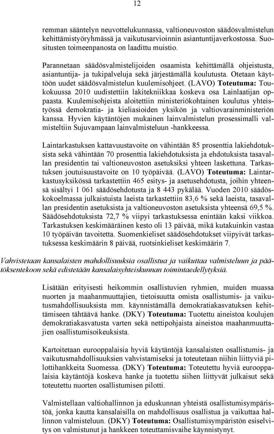 (LAVO) Toteutuma: Toukokuussa 2010 uudistettiin lakitekniikkaa koskeva osa Lainlaatijan oppaasta.