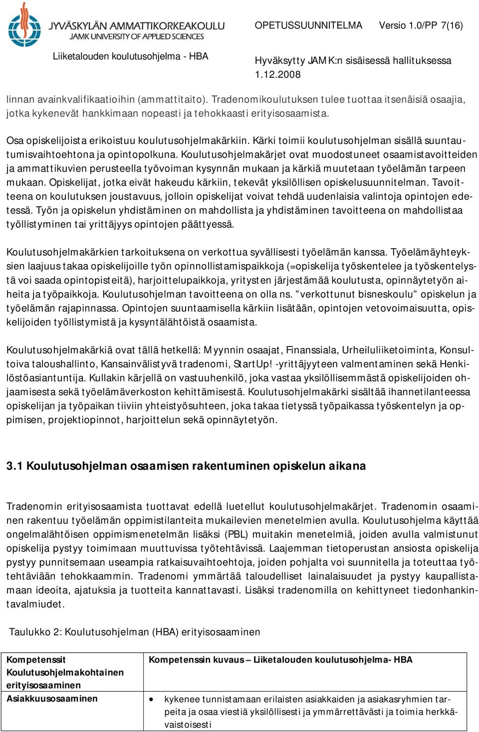 Kärki toimii koulutusohjelman sisällä suuntautumisvaihtoehtona ja opintopolkuna.