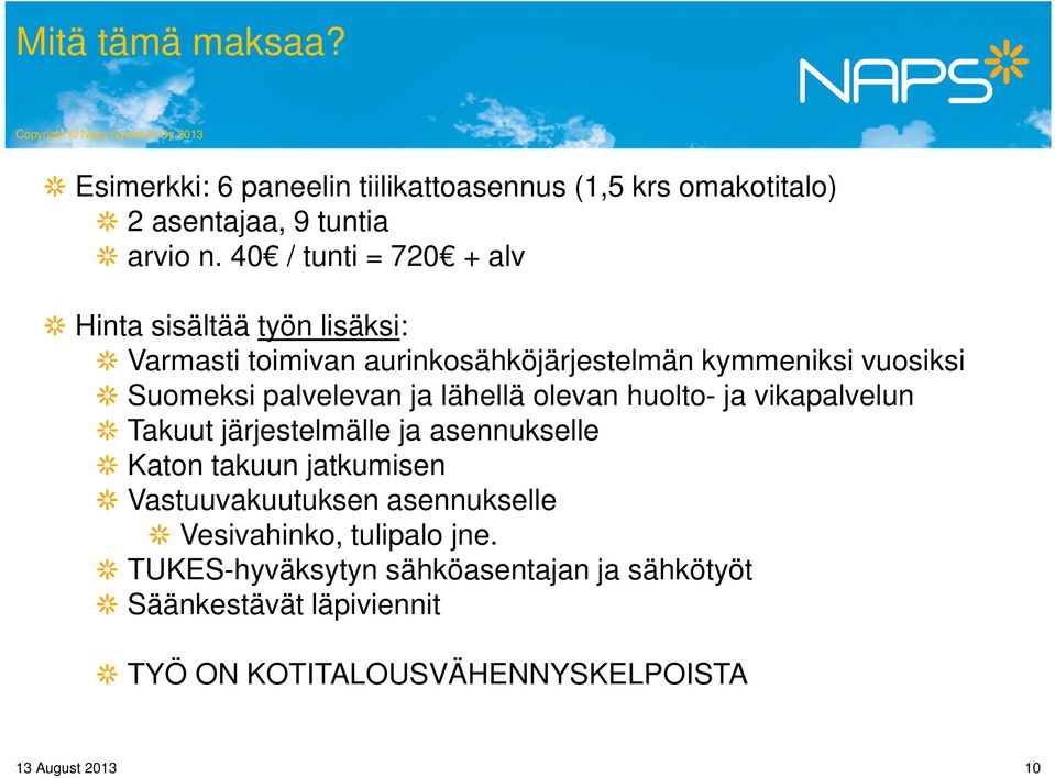 palvelevan ja lähellä olevan huolto- ja vikapalvelun Takuut järjestelmälle ja asennukselle Katon takuun jatkumisen Vastuuvakuutuksen