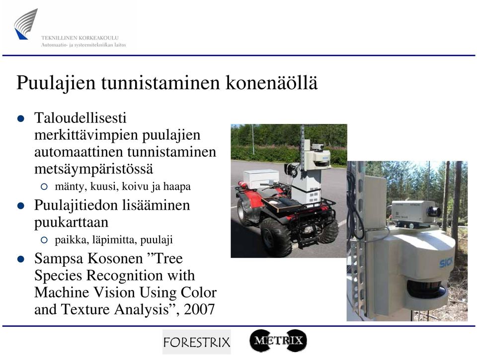 Puulajitiedon lisääminen puukarttaan paikka, läpimitta, puulaji Sampsa Kosonen