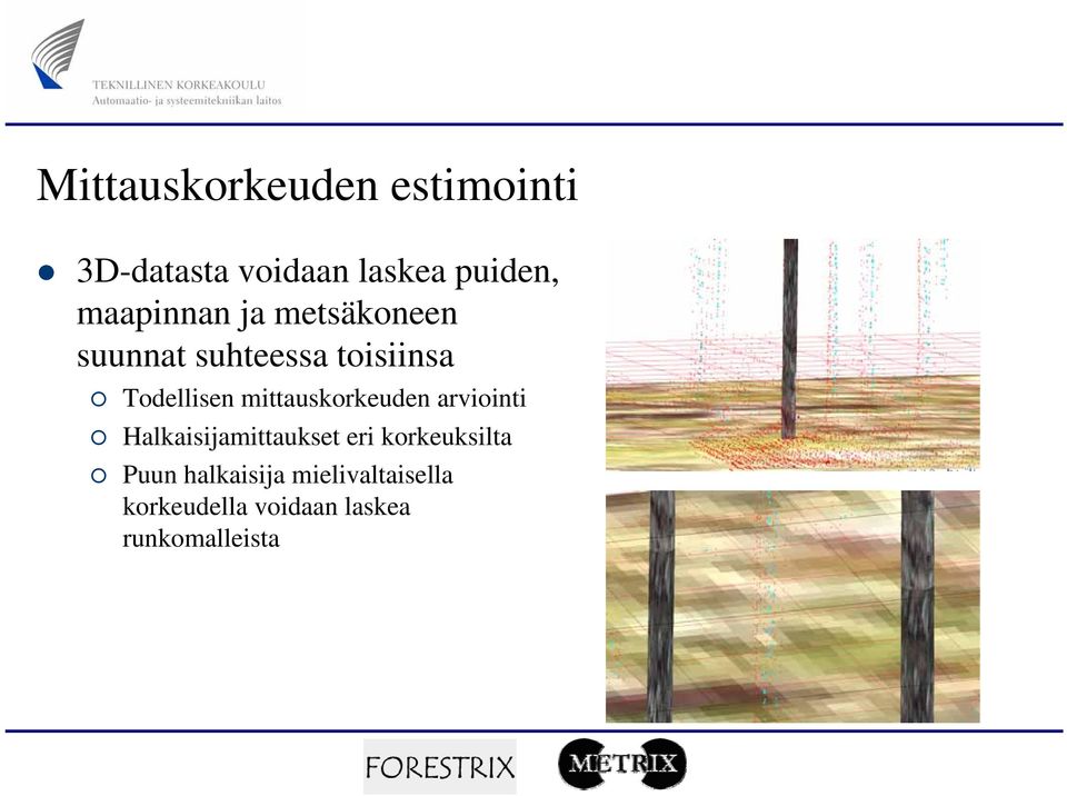 mittauskorkeuden arviointi Halkaisijamittaukset eri korkeuksilta