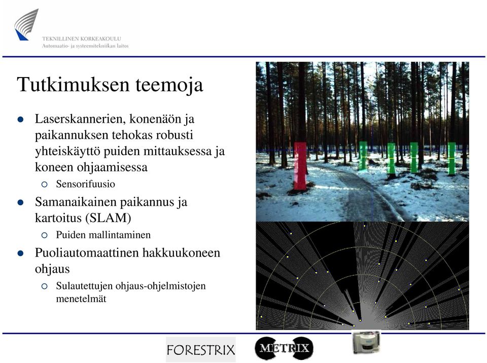 Sensorifuusio Samanaikainen paikannus ja kartoitus (SLAM) Puiden