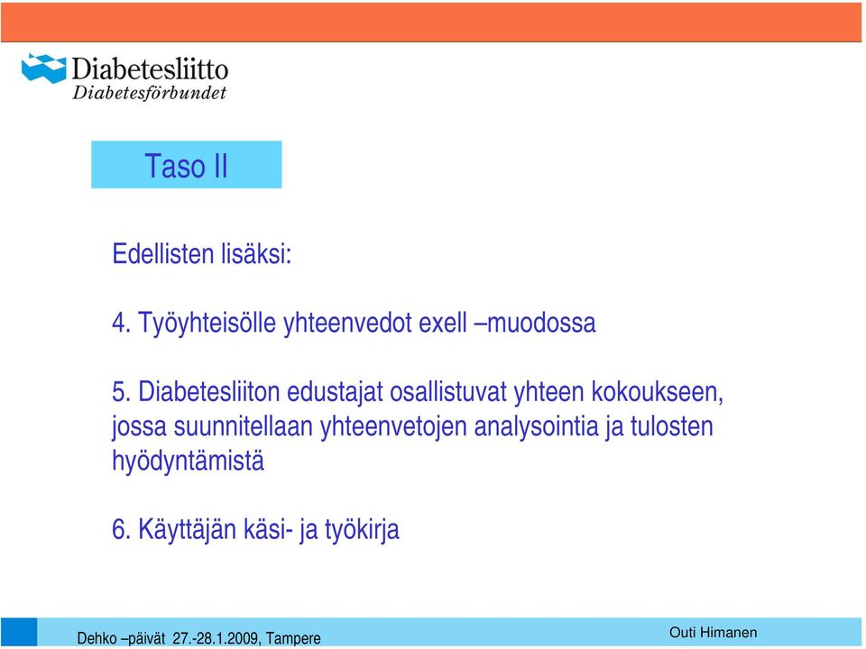 Diabetesliiton edustajat osallistuvat yhteen kokoukseen,