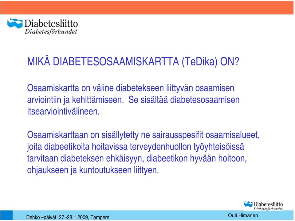 Se sisältää diabetesosaamisen itsearviointivälineen.