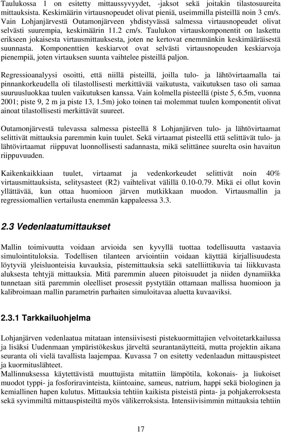 Taulukon virtauskomponentit on laskettu erikseen jokaisesta virtausmittauksesta, joten ne kertovat enemmänkin keskimääräisestä suunnasta.