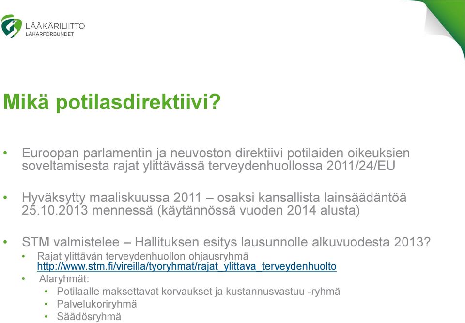 Hyväksytty maaliskuussa 2011 osaksi kansallista lainsäädäntöä 25.10.