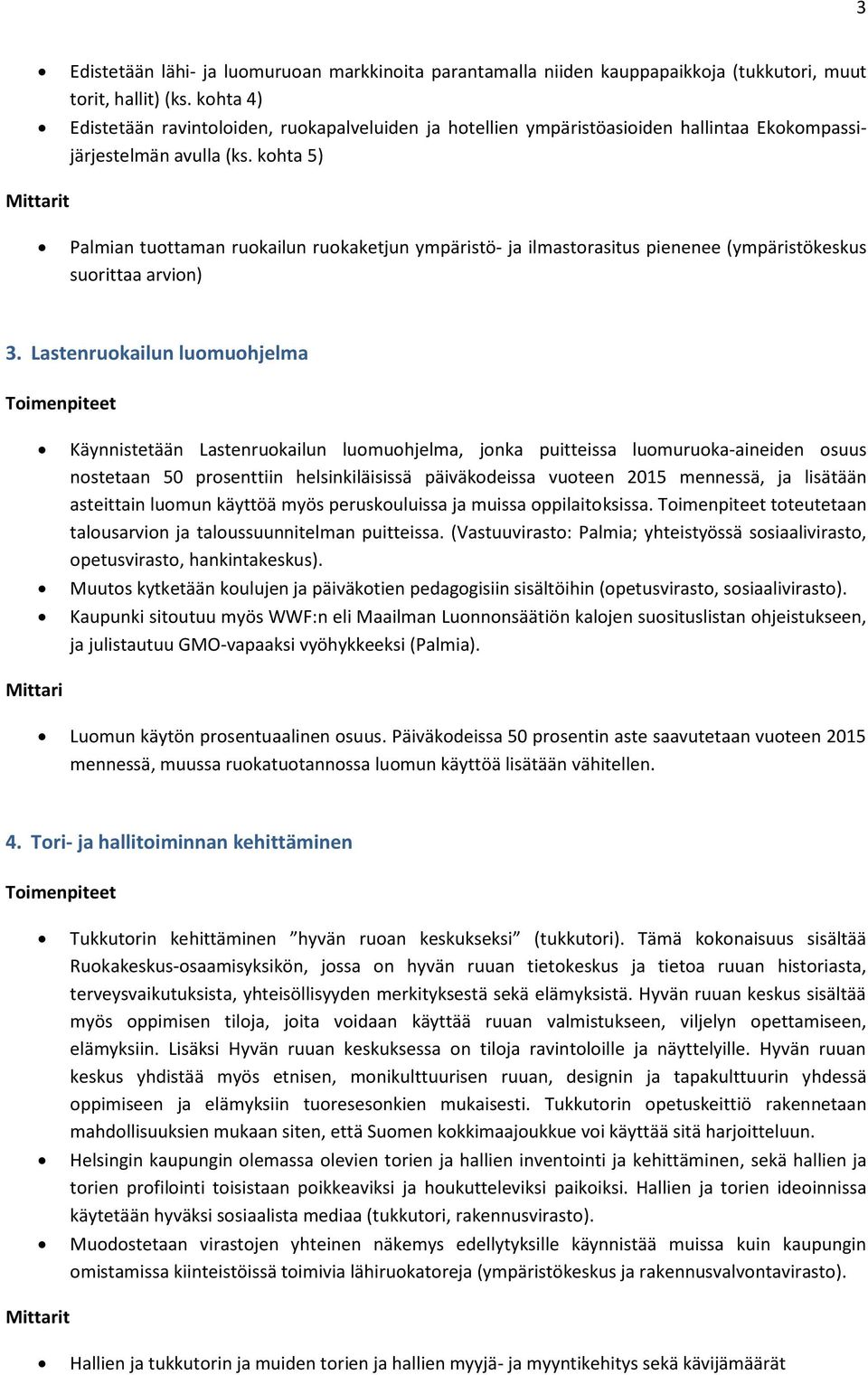 kohta 5) Palmian tuottaman ruokailun ruokaketjun ympäristö- ja ilmastorasitus pienenee (ympäristökeskus suorittaa arvion) 3.