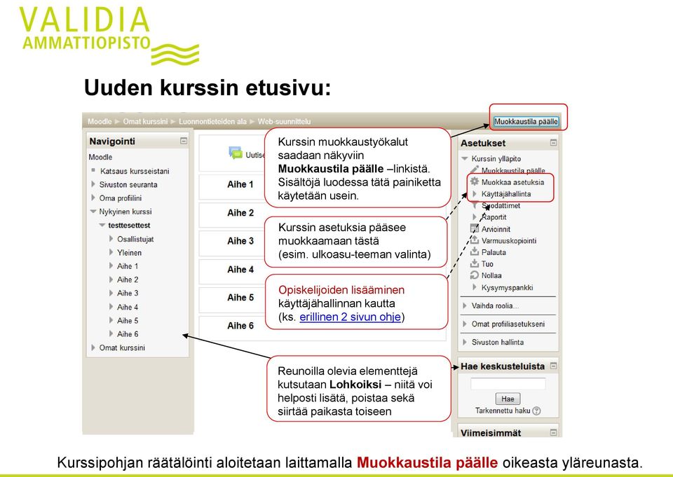 ulkoasu-teeman valinta) Opiskelijoiden lisääminen käyttäjähallinnan kautta (ks.