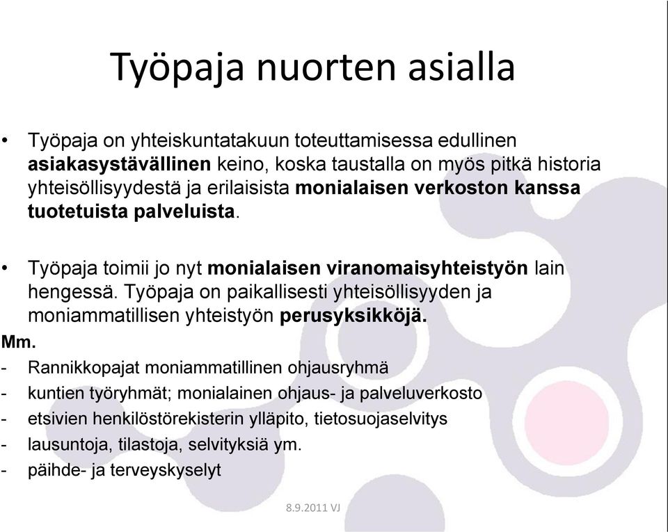 Työpaja on paikallisesti yhteisöllisyyden ja moniammatillisen yhteistyön perusyksikköjä. Mm.