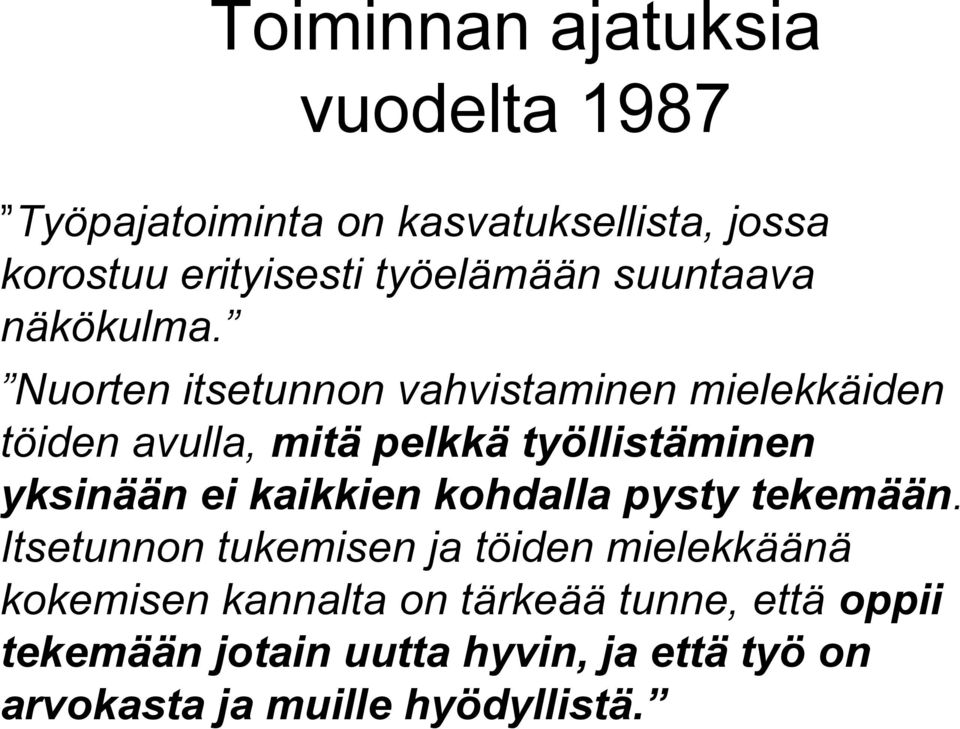 Nuorten itsetunnon vahvistaminen mielekkäiden töiden avulla, mitä pelkkä työllistäminen yksinään ei