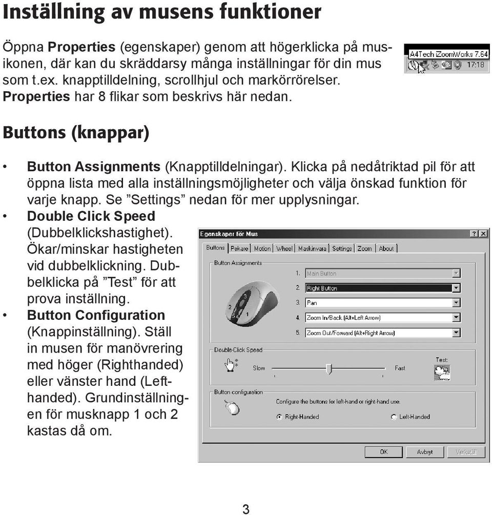 Klicka på nedåtriktad pil för att öppna lista med alla inställningsmöjligheter och välja önskad funktion för varje knapp. Se Settings nedan för mer upplysningar.