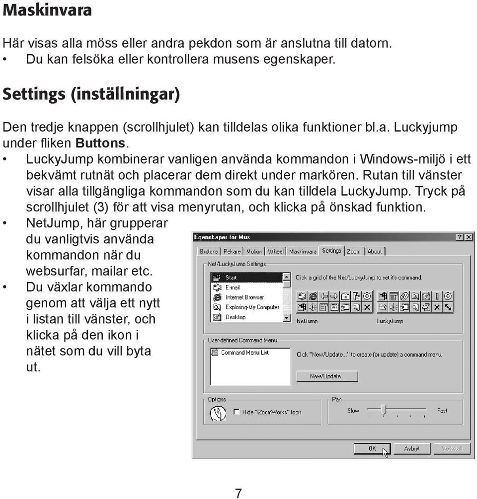 LuckyJump kombinerar vanligen använda kommandon i Windows-miljö i ett bekvämt rutnät och placerar dem direkt under markören.